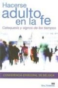 HACERSE ADULTO EN LA FE: CATEQUESIS Y SIGNOS DE LOS TIEMPOS di VV.AA. 