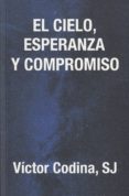 EL CIELO, ESPERANZA Y COMPROMISO di CODINA, VICTOR 