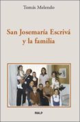SAN JOSEMARIA ESCRIVA Y LA FAMILIA de MELENDO, TOMAS 