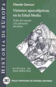 VISIONES APOCALIPTICAS EN LA EDAD MEDIA: EL FIN DEL MUNDO Y LA SA LVACION DEL ALMA di CAROZZI, CLAUDE 