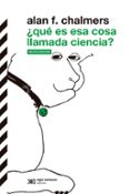 QUE ES ESA COSA LLAMADA CIENCIA? di CHALMERS, ALAN F. 