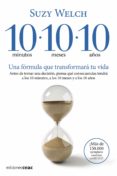 10 MINUTOS 10 MESES 10 AOS: UNA FORMULA QUE TRANSFORMARA TU VIDA de WELCH, SUZY 