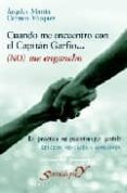 CUANDO ME ENCUENTRO CON EL CAPITAN GARFIO: (NO) ME ENGANCHO. LA P RACTICA EN PSICOTERAPIA GESTALT de MARTIN, ANGELES  VAZQUEZ, CARMEN 