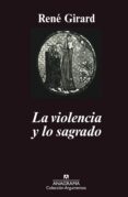 LA VIOLENCIA Y LO SAGRADO (5 ED.) de GIRARD, RENE 