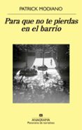 PARA QUE NO TE PIERDAS EN EL BARRIO de MODIANO, PATRICK 