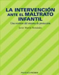 LA INTERVENCION ANTE EL MALTRATO INFANTIL: UNA REVISION DEL SISTE MA DE PROTECCION de MARTIN HERNANDEZ, JAVIER 