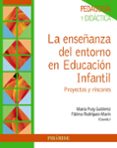 LA ENSEANZA DEL ENTORNO EN EDUCACIN INFANTIL di PUIG GUTIERREZ, MARIA 