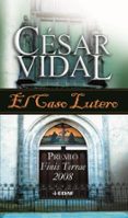 (PE) EL CASO LUTERO (II PREMIO FINIS TERRAE DE ENSAYO) de VIDAL, CESAR 