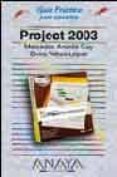 PROJECT 2003 (GUIAS PRACTICAS) de ANDRES GAY, MERCEDES  YEBES LOPEZ, ELVIRA 