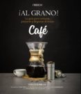 AL GRANO!LA GUIA PARA COMPRAR, PREPARAR Y DEGUSTAR EL MEJOR CAFE de OSSENBLOK, KIM 