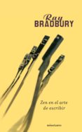 ZEN EN EL ARTE DE ESCRIBIR di BRADBURY, RAY 