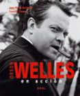 ORSON WELLES EN ACCION di BERTHOME, JEAN-PIERRE 