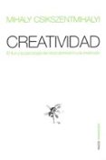 CREATIVIDAD: EL FLUIR Y LA PSICOLOGIA DEL DESCUBRIMIENTO Y LA INV ENCION de CSIKSZENTMIHALYI, MIHALYI 