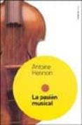LA PASION MUSICAL di HENNION, ANTOINE 