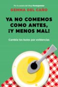 YA NO COMEMOS COMO ANTES, Y MENOS MAL! di CAO, GEMMA DEL 