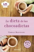 LA DIETA DE LAS CHOCOADICTAS de MATTHEWS, CAROLE 