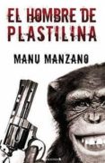 EL HOMBRE DE PLASTILINA de MANZANO, MANUEL 