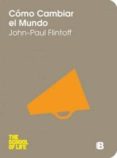 COMO CAMBIAR EL MUNDO de FLINTOF, JOHN PAUL 