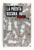 LA PUERTA OSCURA (III) de LOZANO GARBALA, DAVID 