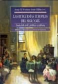 LAS BURGUESIAS ESPAOLAS DEL SIGLO XIX: SOCIEDAD CIVIL, POLITICA Y CULTURA di VV.AA. 