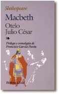 MACBETH; OTELO; JULIO CESAR (2 ED.) di SHAKESPEARE, WILLIAM 