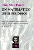 UN MATEMATICO LEE EL PERIODICO de PAULOS, JOHN ALLEN 