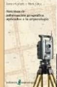 SISTEMAS DE INFORMACION GEOGRAFICA APLICADOS A LA ARQUEOLOGIA di CONNELLY, JAMES  LAKE, MARK 