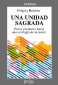 UNA UNIDAD SAGRADA: PASOS ULTERIORES HACIA UNA ECOLOGIA DE LA MEN TE de BATESON, GREGORY 