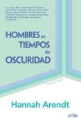 HOMBRES EN TIEMPOS DE OSCURIDAD (2 ED.) di ARENDT, HANNAH 