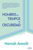 HOMBRES EN TIEMPOS DE OSCURIDAD (2 ED.) de ARENDT, HANNAH 