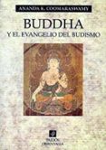 BUDDHA Y EL EVANGELIO DEL BUDISMO (2 ED.) de COOMARASWAMY, ANANDA K. 