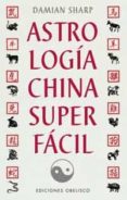 ASTROLOGIA CHINA SUPERFACIL di SHARP, DAMIAN 