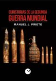 CURISTORIAS DE LA SEGUNDA GUERRA MUNDIAL de PRIETO, MANUEL J. 