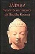 JATAKA VEINTITRES NACIMIENTOS DEL BUDDHA GOTAMA di VV.AA. 