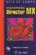 MACROMEDIA DIRECTOR MX (GUIA DE CAMPO) (INCLUYE CD) de PASCUAL, FRANCISCO 