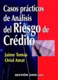 CASOS PRACTICOS DE ANALISIS DEL RIESGO DE CREDITO de TOMAS, JAIME  AMAT I SALAS, ORIOL 