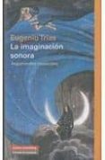 LA IMAGINACION SONORA: ARGUMENTOS MUSICALES de TRIAS, EUGENIO 