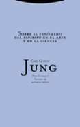 OBRA COMPLETA 15: SOBRE EL FENOMENO DEL ESPIRITU EN EL ARTE Y EN LA CIENCIA (RUSTICA) de JUNG, CARL GUSTAV 