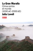 LA GRAN MURALLA: CHINA CONTRA EL MUNDO de LOVELL, JULIA 