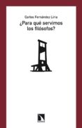 PARA QUE SERVIMOS LOS FILOSOFOS? de FERNANDEZ LIRIA, CARLOS 