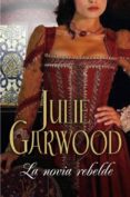 NOVIA REBELDE de GARWOOD, JULIE 