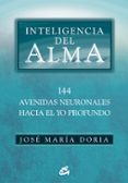 INTELIGENCIA DEL ALMA: 144 AVENIDAS NEURONALES HACIA EL YO PROFUN DO di DORIA, JOSE MARIA 