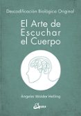 EL ARTE DE ESCUCHAR: EL CUERPO DESCODIFICACION BIOLOGICA ORIGINAL di WOLDER HELLING, ANGELES 
