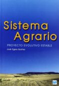 SISTEMA AGRARIO: PROYECTO EVOLUTIVO ESTABLE di EGEA IBAÑEZ, JOSE 