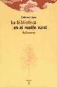 LA BIBLIOTECA EN EL MEDIO RURAL de LLANO, XILBERTO 