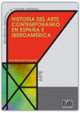 HISTORIA DEL ARTE CONTEMPORANEO EN ESPAA E IBEROAMERICA de RODRIGUEZ, JOSE MANUEL 