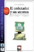 EL ORDENADOR Y SUS SECRETOS - 1001 SECRETOS de WEBER, NICOLAS 