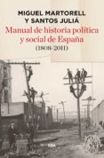 MANUAL DE HISTORIA POLITICA Y SOCIAL DE ESPAA (1808-2011) (ED. ACTUALIZADA 2014) de MARTORELL, MIGUEL JULIA, SANTOS 