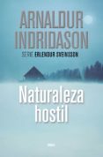 NATURALEZA HOSTIL (SERIE ERLENDUR SVEINSSON 11) de INDRIDASON, ARNALDUR 