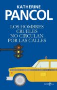 LOS HOMBRES CRUELES NO CIRCULAN POR LAS CALLES de PANCOL, KATHERINE 
